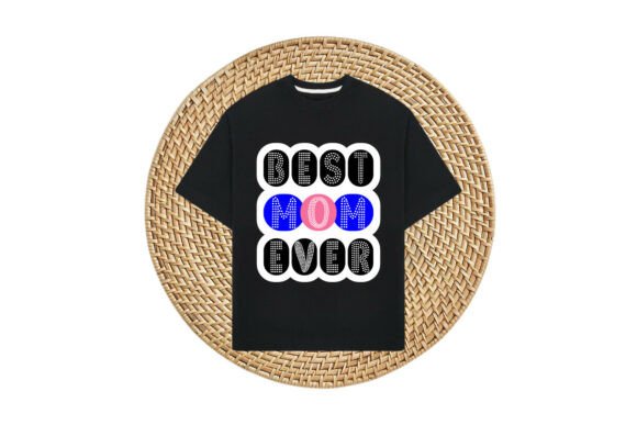 Best Mom Ever 1 Graphics and T-Shirt Designs Review