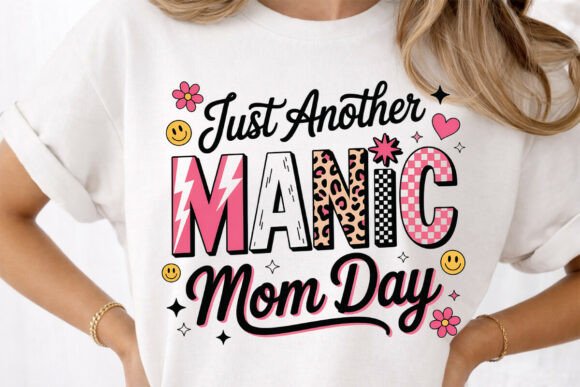 Just Another Manic Mom Day Mom Png Graphics and T-Shirt Designs