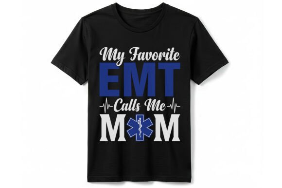 My Favorite EMT Calls Me Mom T-Shirt: A Brand Designer’s Take on a Heartfelt Graphic Design Asset
