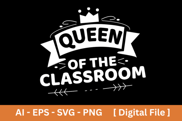 Queen of the Classroom SVG for Teacher: A Graphic Design Asset Worth Adding to Your Freebies Collection